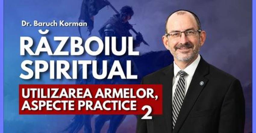 Vocea Creştinilor: Războiul spiritual: utilizarea armelor, aspecte practice | cu Dr. Baruch Korman