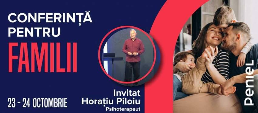 Conferință pentru familii la Biserica Peniel Bistrița ◉ Invitat: Horațiu Piloiu