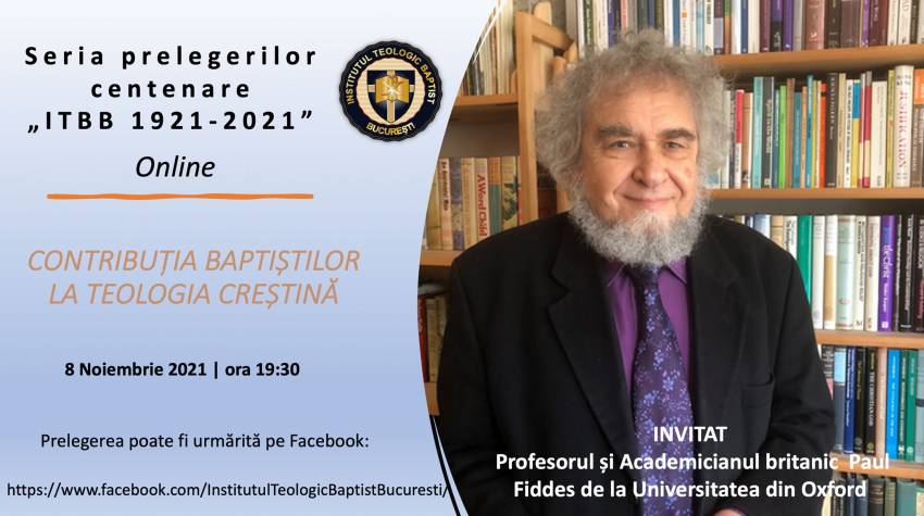 Institutul Teologic Baptist Bucureşti ◉ Prelegere (online) susținută de profesorul și academicianul Paul Fiddes