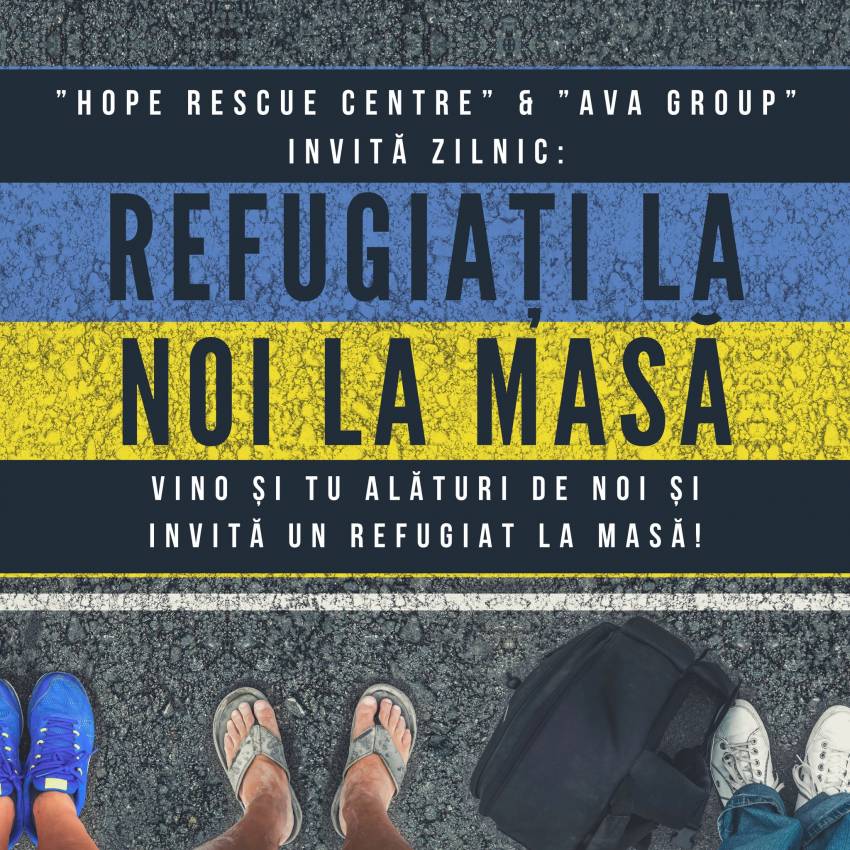 Hope Rescue Centre & AVA Group: INVITĂM LA MASĂ REFUGIAȚII DIN UCRAINA! 