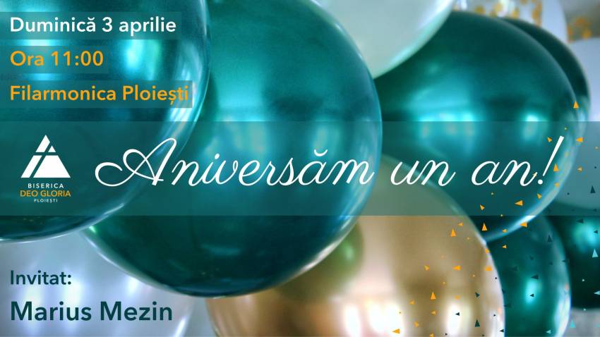 Aniversare 1 an la Biserica Deo Gloria Ploiești ◉ Invitat: Marius Mezin