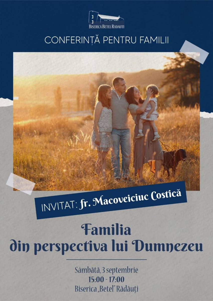 Conferință pentru familii cu Costică Macoveiciuc la Biserica Betel Rădauți