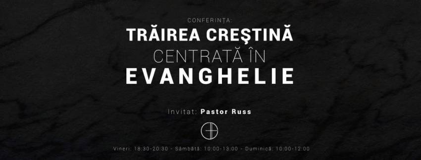 Conferința „Trăirea creştină centrată în Evanghelie