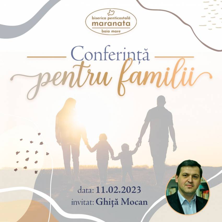 Conferință pentru familii cu Ghiță Mocan la Biserica Maranata Baia Mare