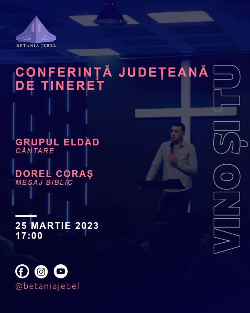 Conferință județeană de tineret cu Dorel Coraș & Grupul Eldad la Biserica Betania Jebel
