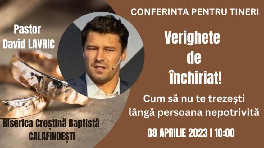 Conferința de tineret “Verighete de închiriat” cu David Lavric la Biserica Baptistă Calafindești