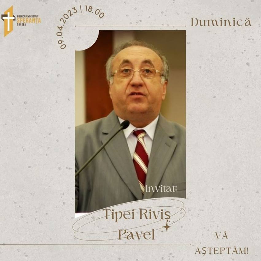 Pavel Riviș Tipei la Biserica Penticostală Speranţa Oradea