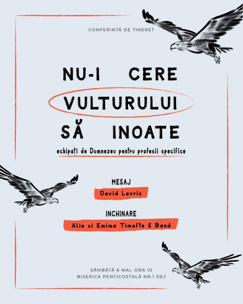 Conferința de tineret „Nu-i cere Vulturului să înoate” cu David Lavric la Biserica Penticostală Nr.1 Dej