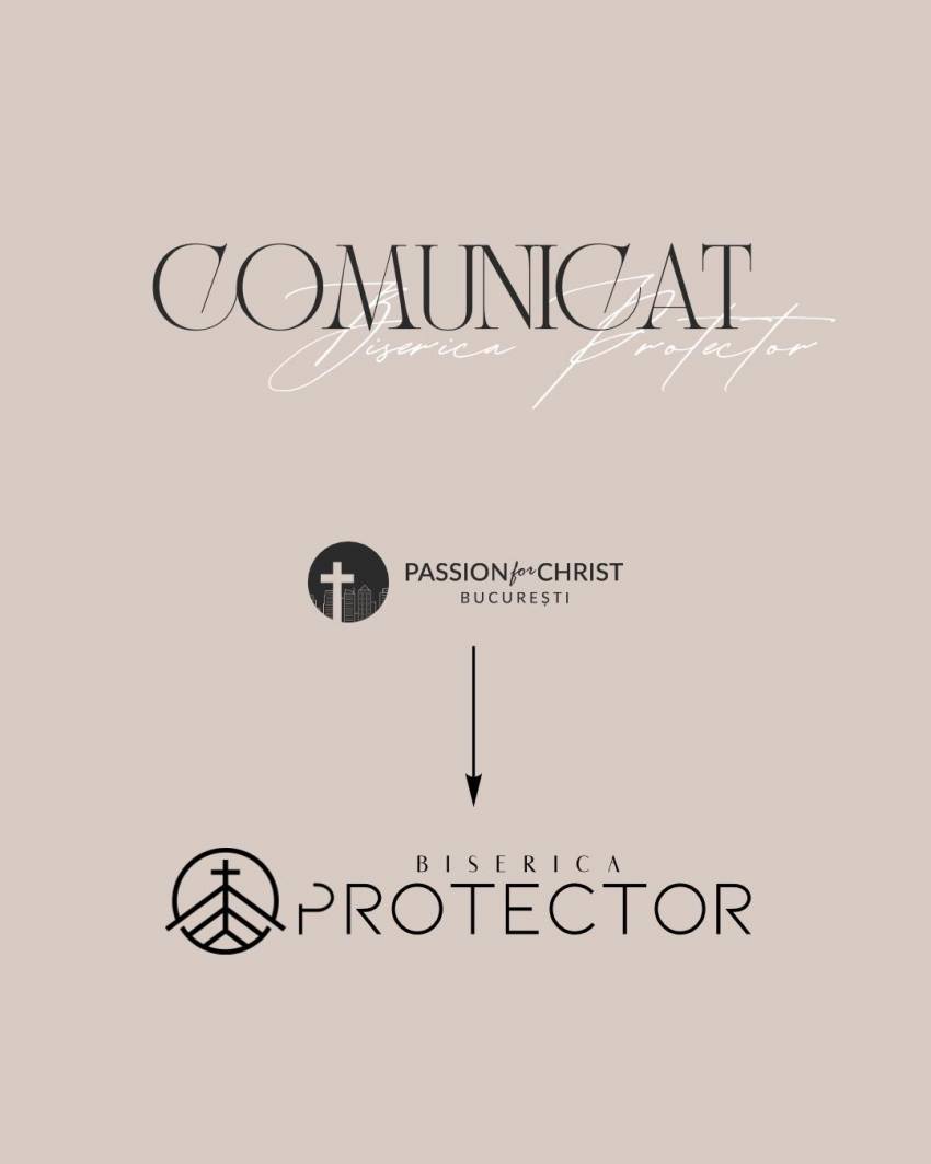 Biserica Passion for Christ București ◉ COMUNICAT: Începând de astăzi, ne numim Biserica Protector București