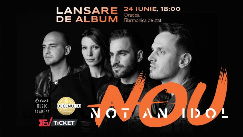 Not an Idol: Lansare album „Nou“ la Filarmonica de Stat Oradea
