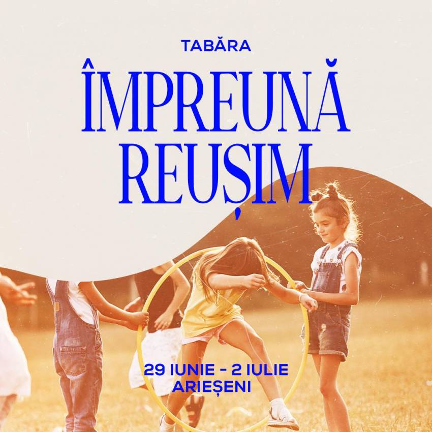 Tabăra „Împreună reușim”  la Arieșeni