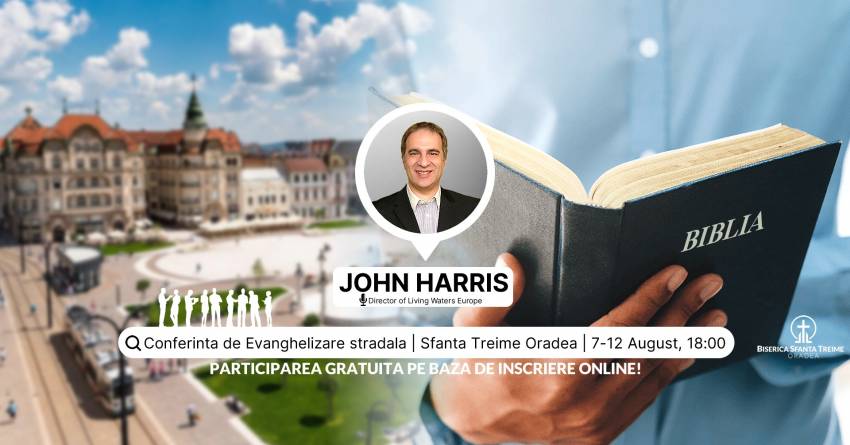Conferință de Evanghelizare Stradală cu John Harriss la Biserica Sfânta Treime Oradea