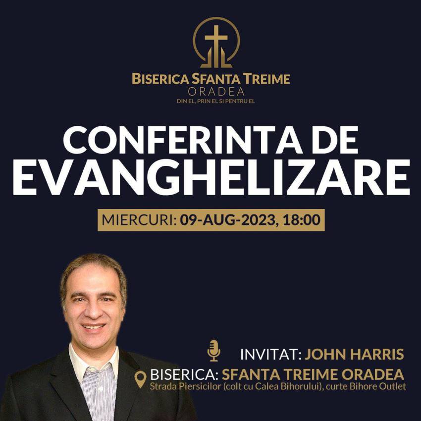 Conferință de evanghelizare cu John Harris la Biserica Sfânta Treime Oradea