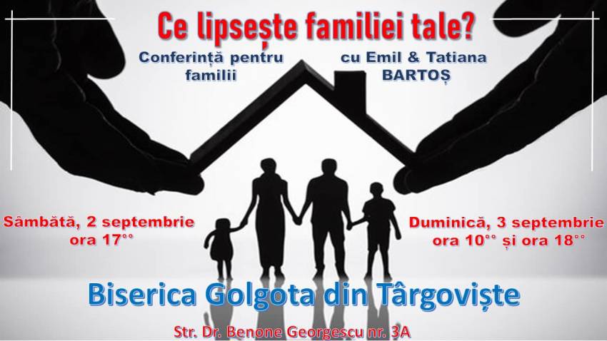 Conferință pentru familii cu Emil & Tatiana Bartoș la Biserica Golgota Târgoviște
