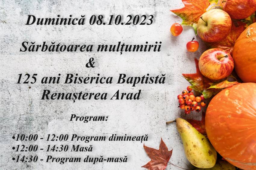 Aniversare 125 de ani & Sărbătoarea Mulțumirii la Biserica Renașterea Arad