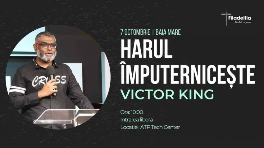 Conferință cu Victor King la Biserica Filadelfia Baia Mare