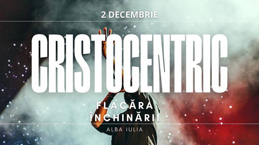 Cristocentric la Conferința “FLACĂRA ÎNCHINĂRII”