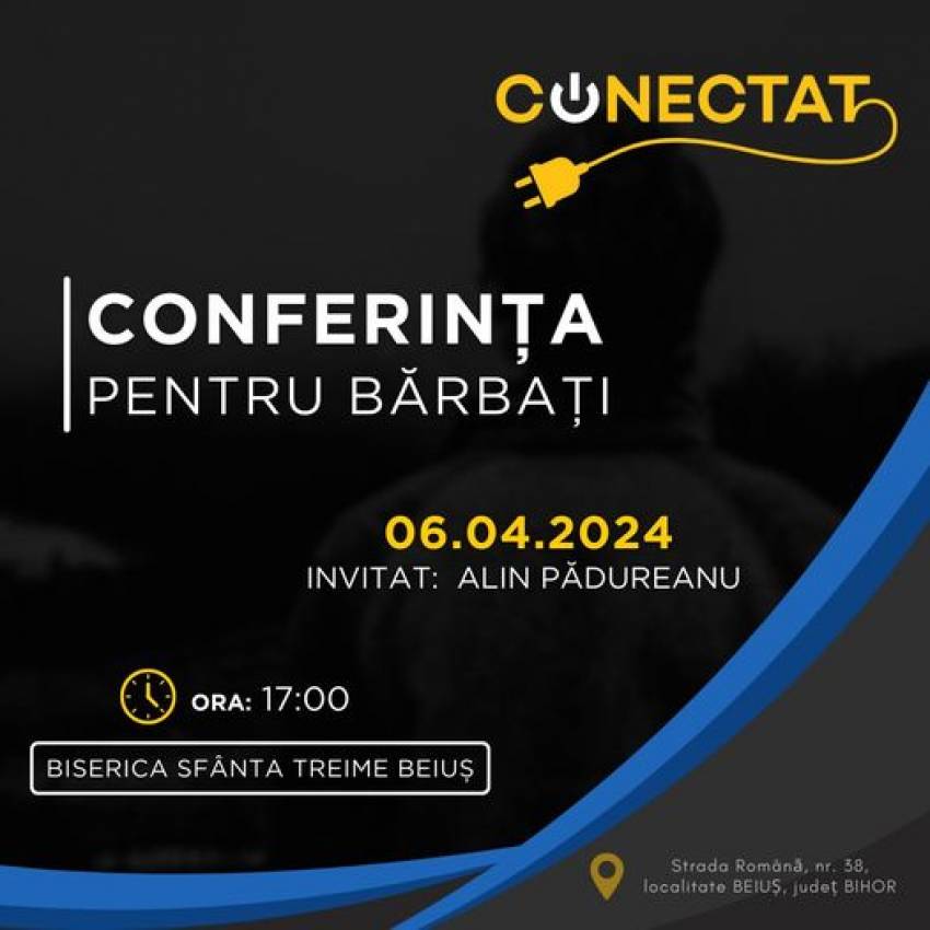 Conferință pentru bărbați cu Alin Pădureanu la Biserica Sfânta Treime Beiuș