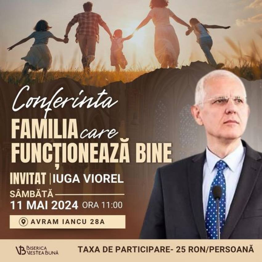 Conferință pentru familii cu Viorel Iuga la Biserica Vestea Bună Bacău