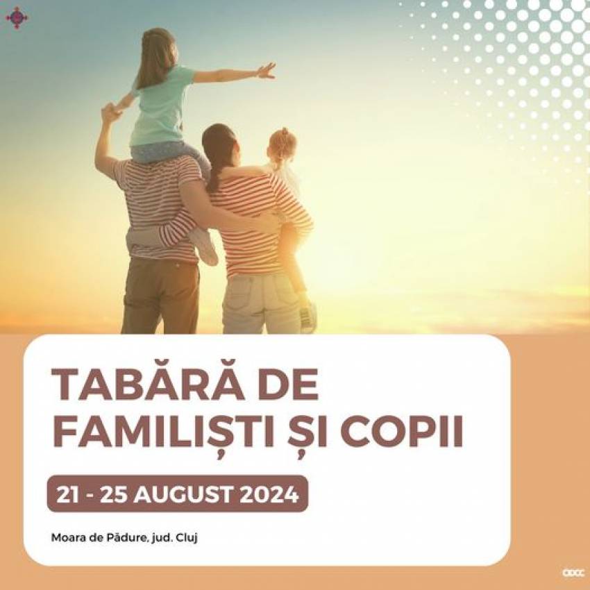 Tabără creștină pentru FAMILII ȘI COPII „Campionii Celești 2024