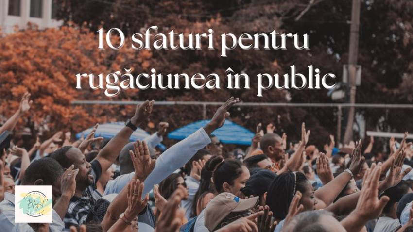 10 sfaturi pentru rugăciunea în public