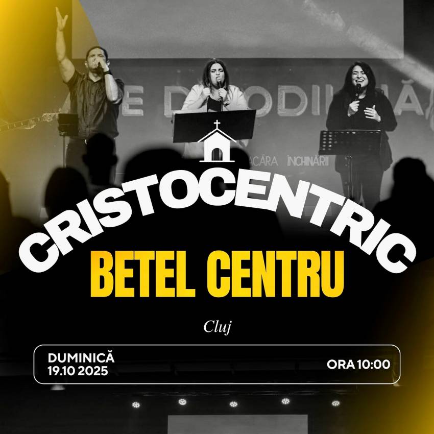 Cristocentric la Biserica Betel Centru Cluj-Napoca
