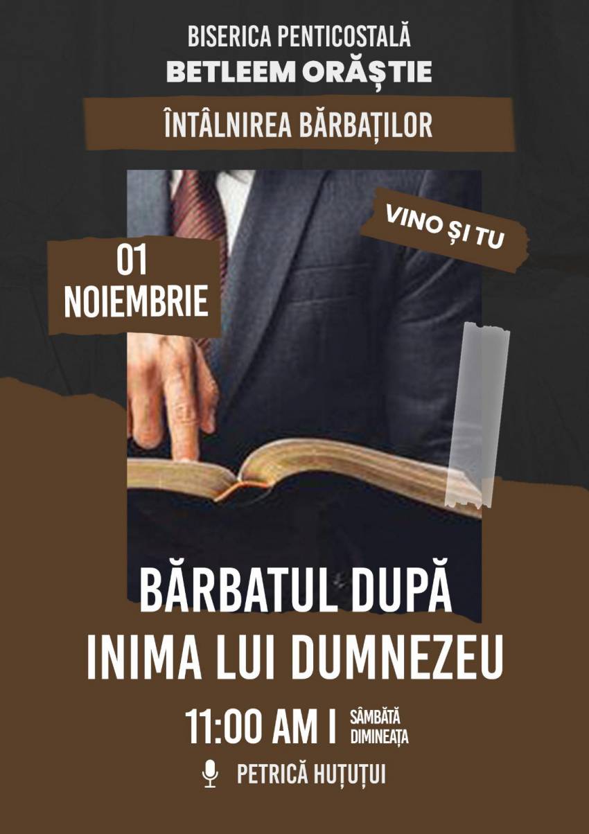 Întâlnirea bărbaților „Bărbatul după inima lui Dumnezeu” la Biserica Betleem Orăștie