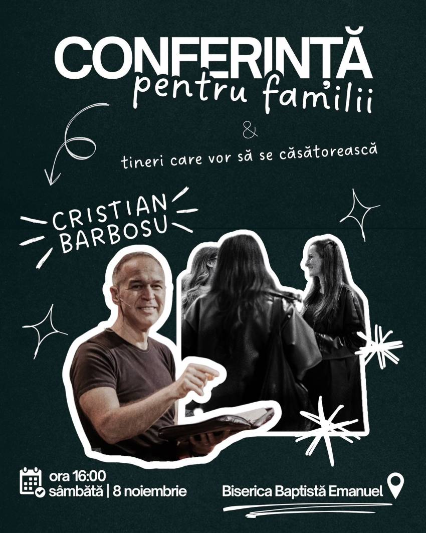 Conferință pentru familii cu Cristian Barbosu la Biserica Emanuel Dej