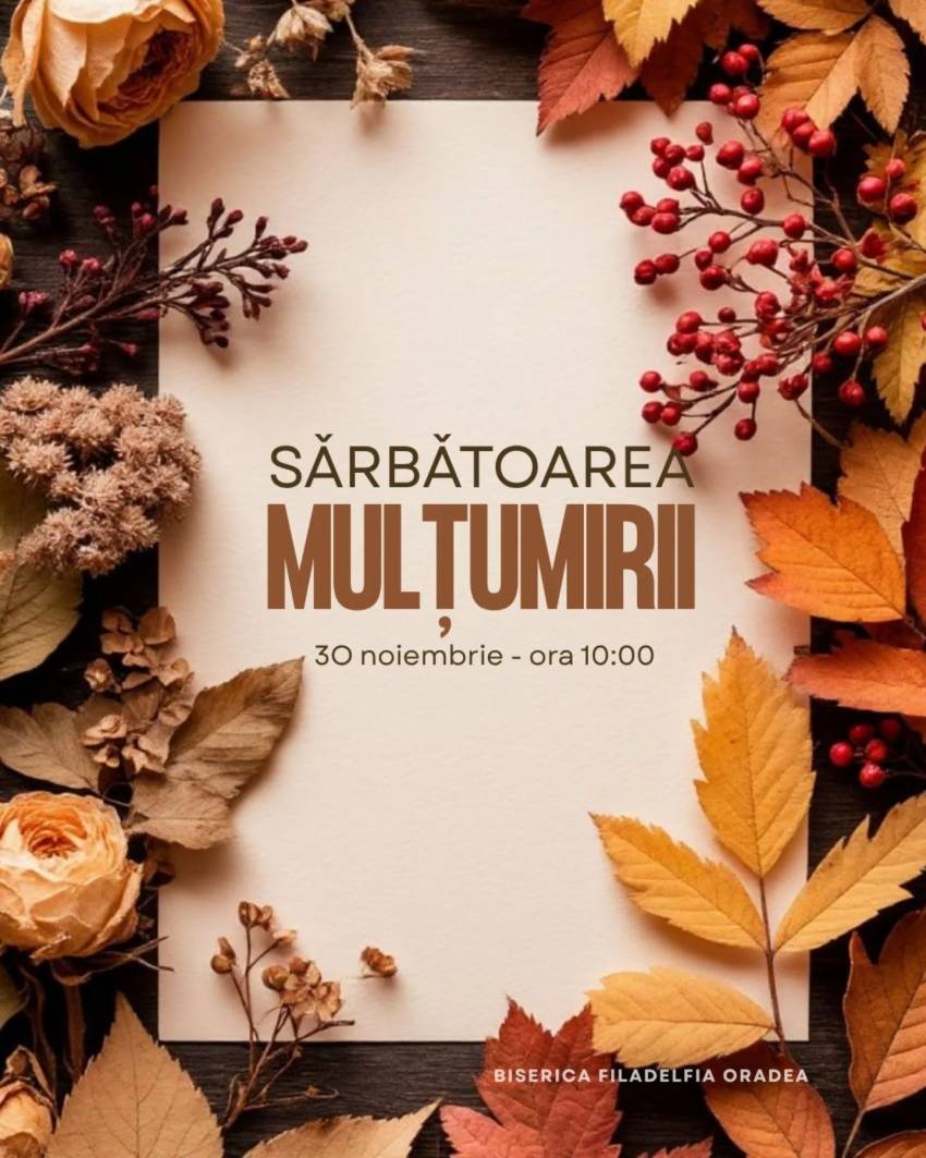 Sărbătoarea Mulțumirii la Biserica Filadelfia Oradea