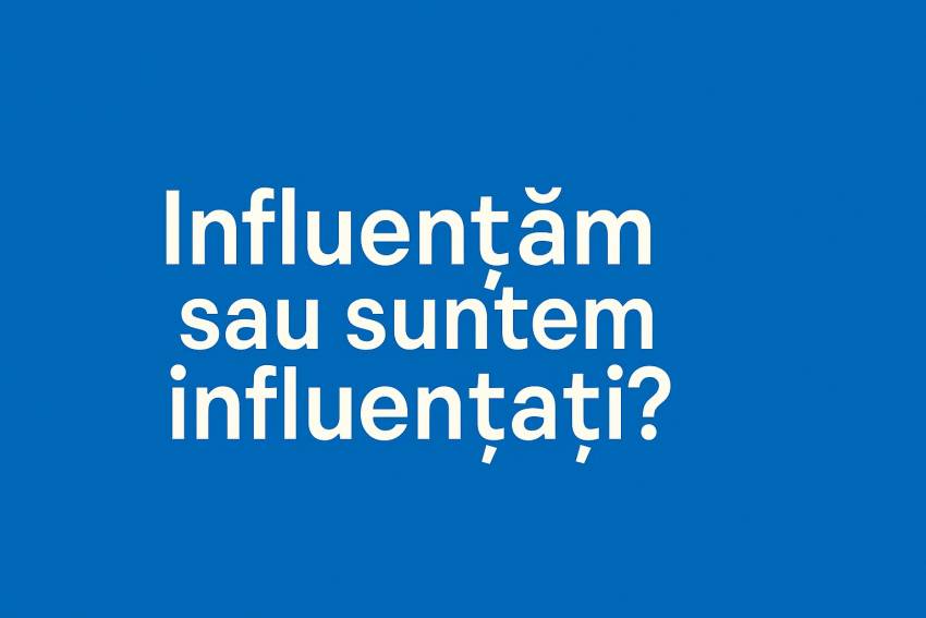 Nelu Filip ◉ INFLUENȚĂM SAU SUNTEM INFLUENȚAȚI? 