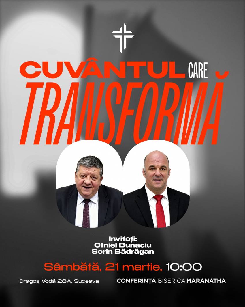 Conferința „Cuvântul care transformă” la Biserica Maranatha Suceava