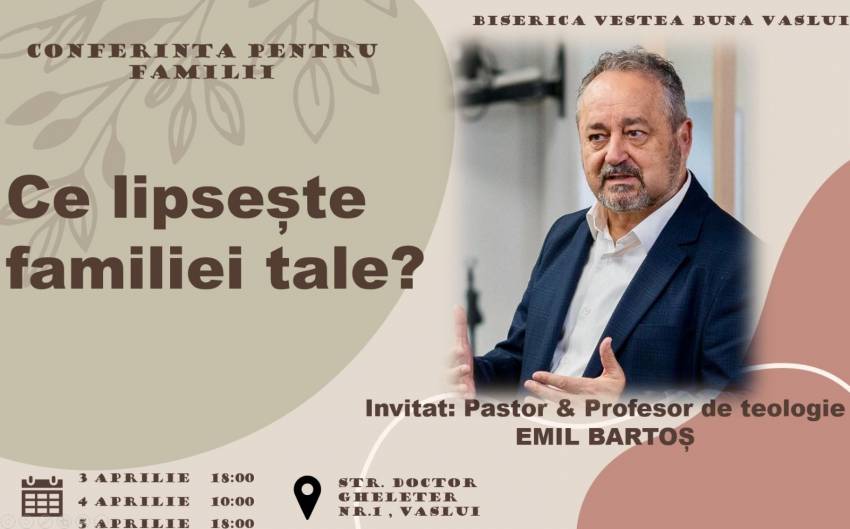 Conferință pentru familii cu Emil Bartoș la Biserica Vestea Bună Vaslui