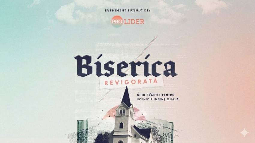 Conferința ProLider „Revigorarea Bisericii: Ghid practic de ucenicie intențională” la București