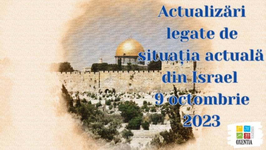 Actualizări legate de situația actuală din Israel – 9 octombrie 2023