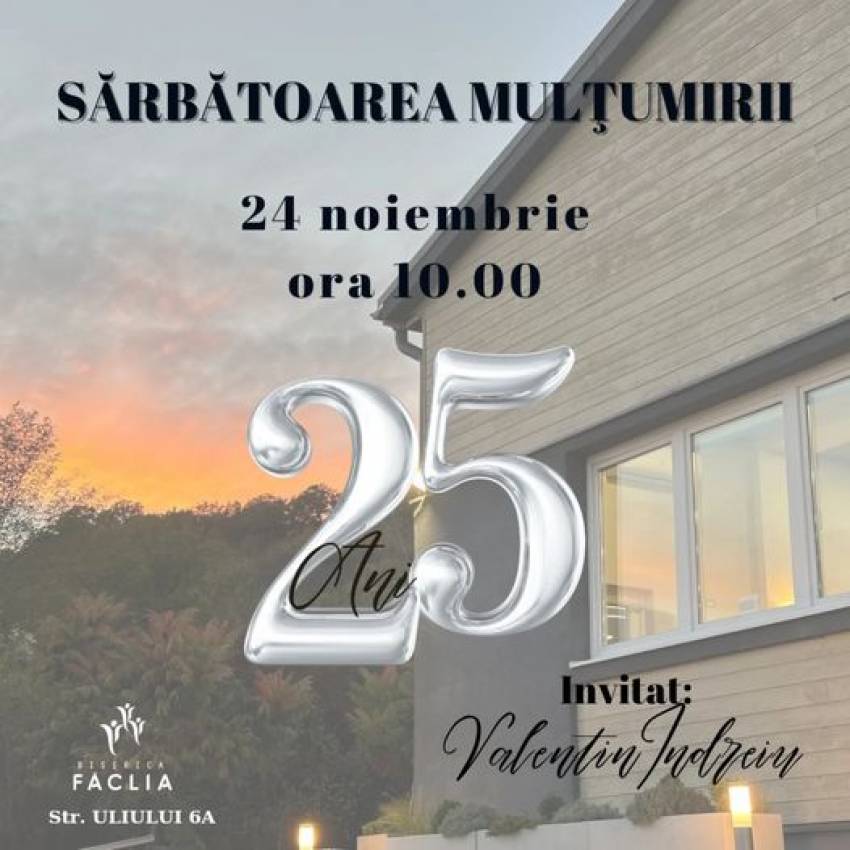 Sărbătoarea Mulțumirii & Aniversare 25 ani la Biserica Fãclia Cluj-Napoca