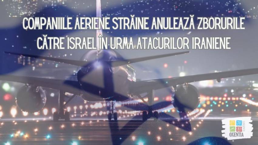 Companiile aeriene străine anulează zborurile către Israel în urma atacurilor iraniene