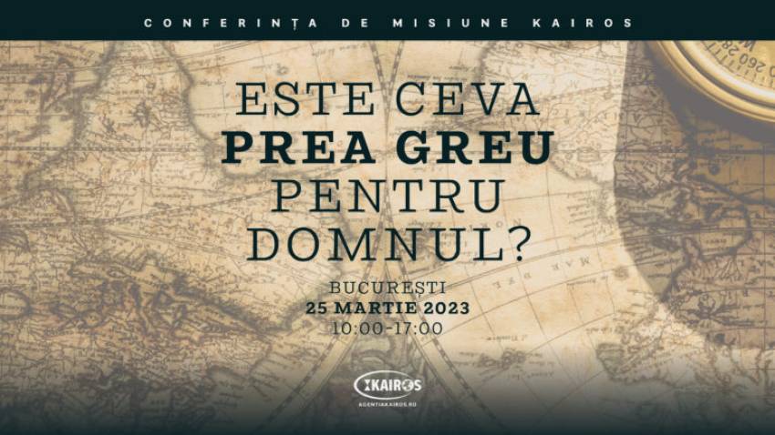  Conferință de Misiune Kairos la Biserica Izbânda București