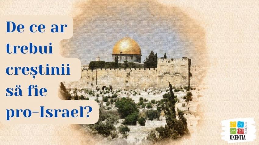 De ce ar trebui creștinii să fie pro-Israel?
