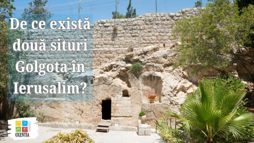 De ce există două situri Golgota în Ierusalim?