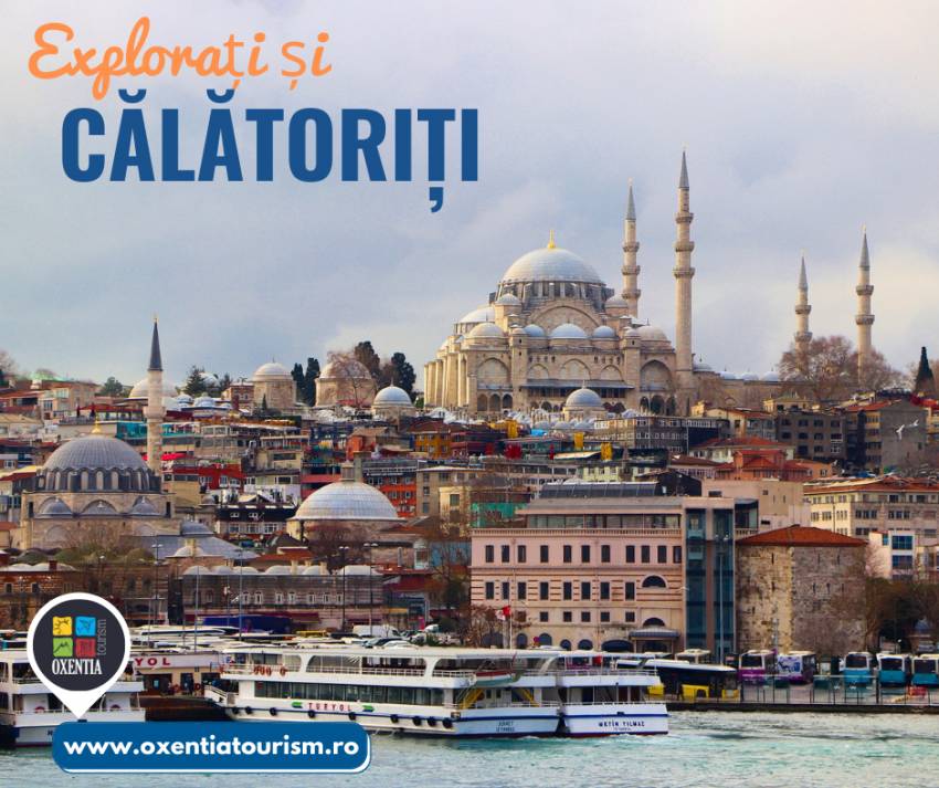 ✈️ Istanbul - CityBreak | Oxentia Tourism te invită într-o călătorie de neuitat la Istanbul