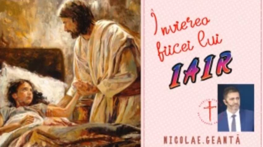 Nicolae Geantă ◉ Învierea fiIcei lui Iair și strălucirea nouă a tatălui