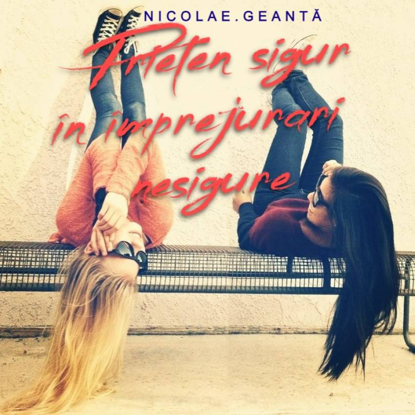 Nicolae Geantă ◉ Prieten sigur în împrejurări nesigure