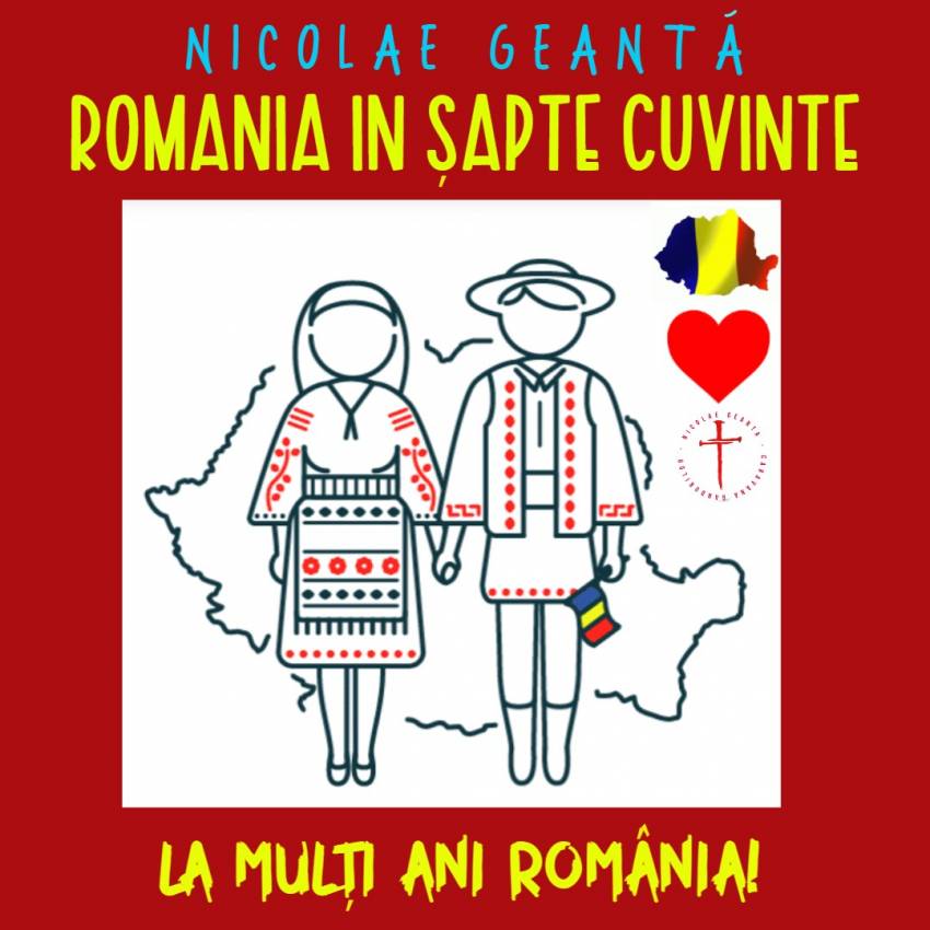 Nicolae Geantă ◉ România în șapte cuvinte