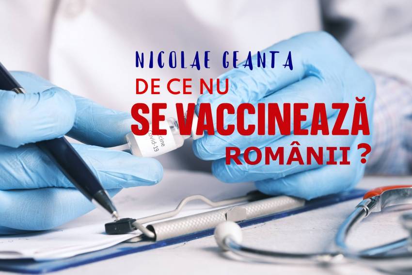 Nicolae Geantă ◉ De ce nu se vaccinează românii?