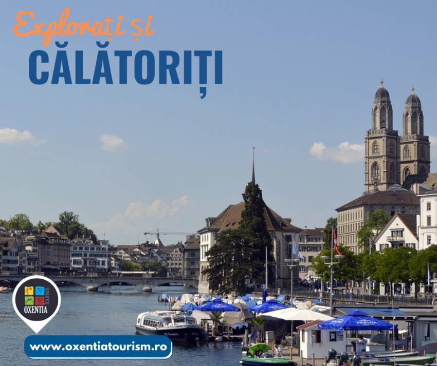 ✈️ Zurich - CityBreak | Oxentia Tourism te invită într-o călătorie de neuitat la Zurich	