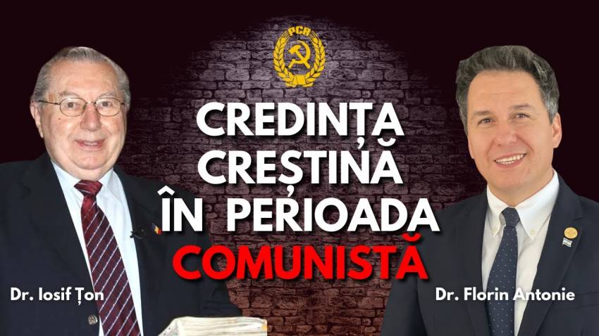 Ep.2 Credința creștină în perioada comunistă | cu Dr. Iosif Țon și Dr. Florin Antonie