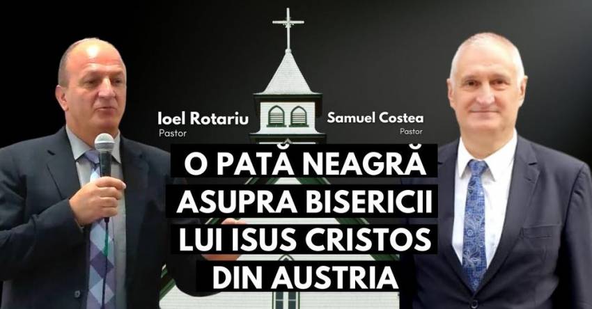 O pată neagră asupra Bisericii lui Isus Cristos din Austria | cu pastorii Ioel Rotariu și Samuel Costea