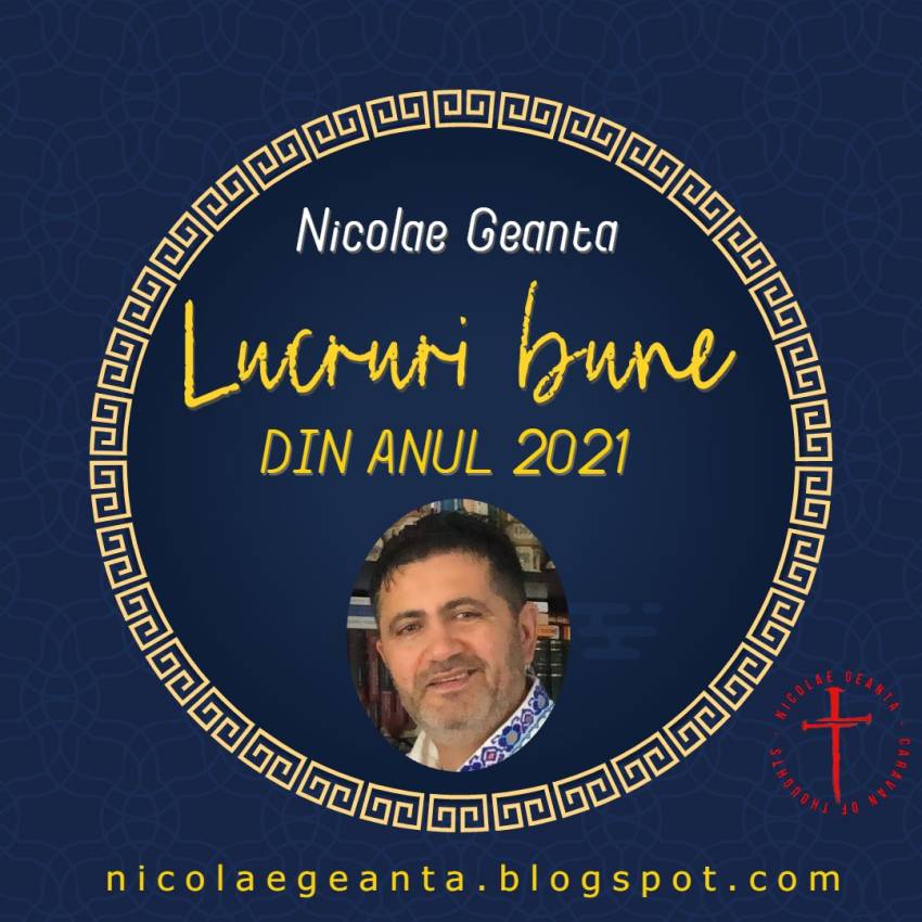 Nicolae Geantă ◉ Lucruri bune din anul 2021