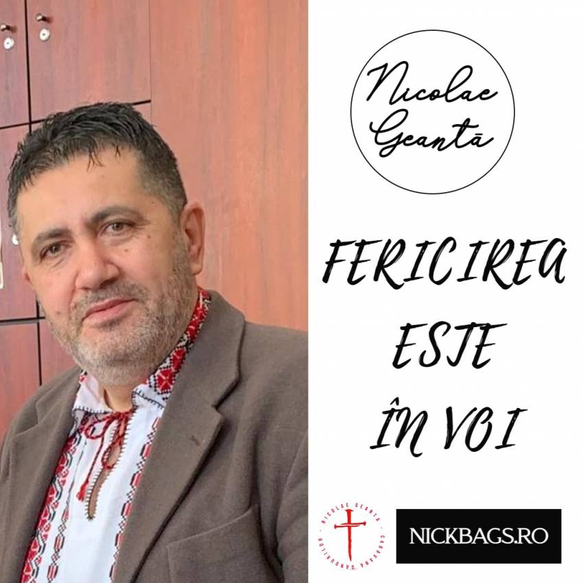 Nicolae Geantă ◉ Fericirea este în voi! 