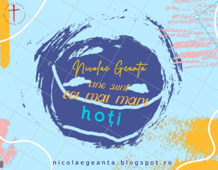 Nicolae Geantă ◉ Cine sunt cei mai mari hoți